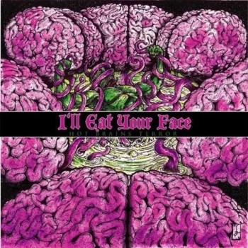 Image of I'Ll Eat Your Face - HOT BRAINS TERROR CD