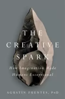 Image of The Creative Spark : How Imagination Made Humans Exceptional