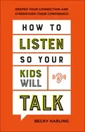 Image of how to listen so your kids will talk deepen your connection and strengthen