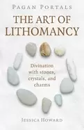 Image of pagan portals the art of lithomancy divination with stones crystals and cha