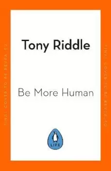 Image of Be More Human by Tony Riddle