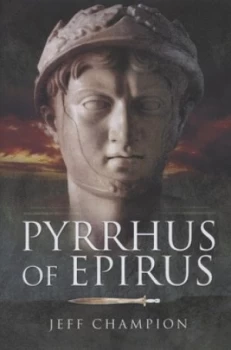 Image of Pyrrhus of Epirus by Jeff Champion Hardback