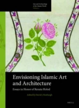 Image of Envisioning Islamic Art and Architecture by David J. Roxburgh Hardback