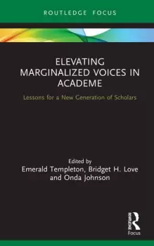 Image of Elevating Marginalized Voices in AcademeLessons for a New Generation of Scholars