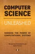 Image of computer science unleashed harness the power of computational systems