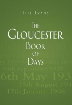 Image of The Gloucester Book of Days by Jill Evans Hardback