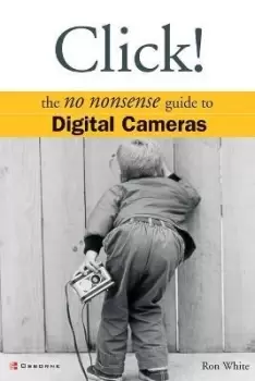 Image of Click! The No Nonsense Guide to Digital Cameras by Ron White