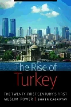 Image of rise of turkey the twenty first centurys first muslim power