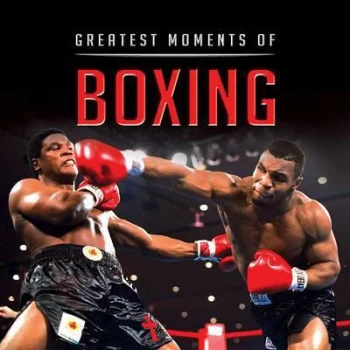 Image of Greatest Moments in Boxing by Graham Betts Hardback