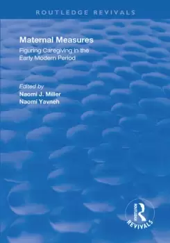 Image of Maternal MeasuresFiguring Caregiving in the Early Modern Period