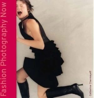 Image of Fashion Photography Now by Catherine Chermayeff Book