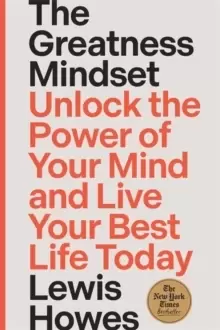 Image of The Greatness Mindset : Unlock the Power of Your Mind and Live Your Best Life Today