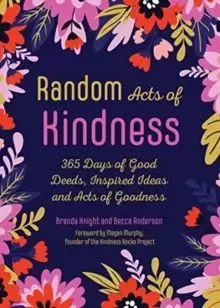 Image of Random Acts of Kindness : 365 Days of Good Deeds, Inspired Ideas and Acts of Goodness
