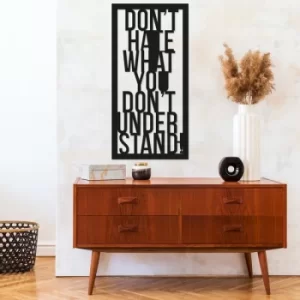 Image of Don't Hate What You Don't Understand Black Decorative Metal Wall Accessory
