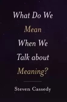 Image of What Do We Mean When We Talk about Meaning?