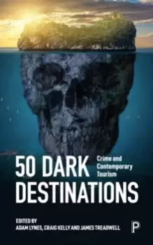 Image of 50 Dark Destinations : Crime and Contemporary Tourism