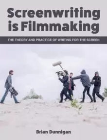 Image of Screenwriting is Filmmaking : The Theory and Practice of Writing for the Screen