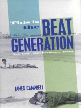 Image of This Is the Beat Generation by James Campbell Hardback