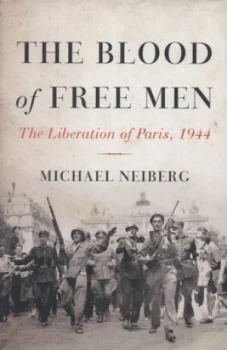 Image of The Blood of Free Men by Michael Neiberg Hardback
