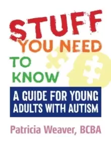 Image of Stuff You Need To Know : A Guide for Young Adults with Autism