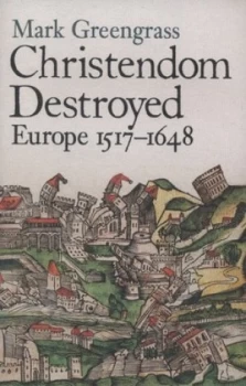 Image of Christendom Destroyed by Mark Greengrass Hardback