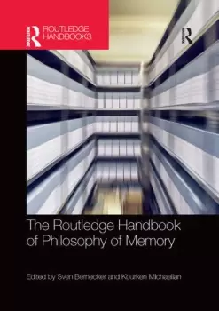 Image of The Routledge Handbook of Philosophy of Memory