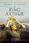 Image of following in the footsteps of king arthur