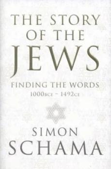 Image of The Story of the Jews 1000 Bce-1492 Ce by Simon Schama Hardback