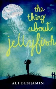 Image of The Thing about Jellyfish by Ali Benjamin Hardback
