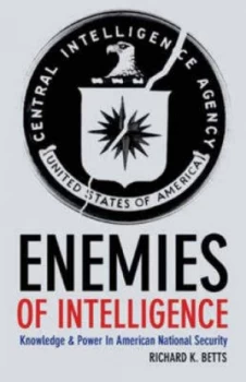 Image of Enemies of Intelligence by Richard K Betts Hardback
