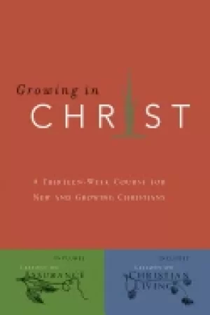 Image of growing in christ a thirteen week follow up course for new and growing chri