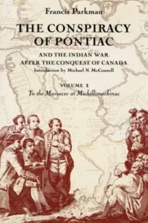 Image of The conspiracy of Pontiac and the Indian war after the conquest of Canada by Francis Parkman