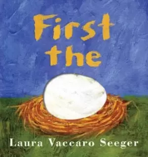 Image of First the Egg by Laura Vaccaro Seeger