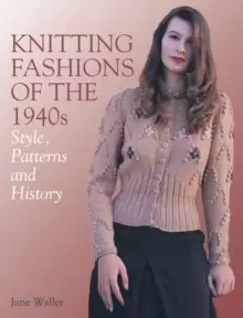 Image of Knitting Fashions of the 1940s : Style, Patterns and History