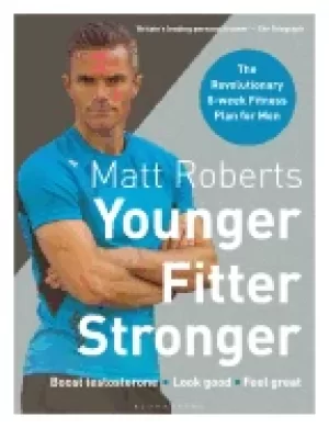Image of matt roberts younger fitter stronger the revolutionary 8 week fitness plan
