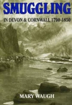 Image of Smuggling in Devon and Cornwall 1700-1850 by Mary Waugh Paperback