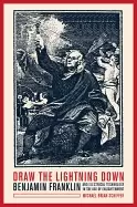 Image of draw the lightning down benjamin franklin and electrical technology in the