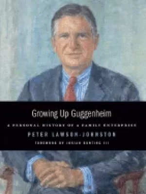 Image of growing up guggenheim a personal history of a family enterprise