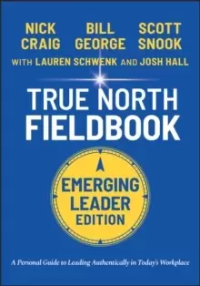 Image of True North Fieldbook, Emerging Leader Edition : The Emerging Leader's Guide to Leading Authentically in Today's Workplace