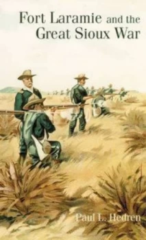 Image of Fort Laramie and the Great Sioux War by Paul L. Hedren Paperback