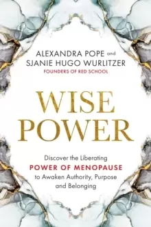 Image of Wise Power : Discover the Liberating Power of Menopause to Awaken Authority, Purpose and Belonging