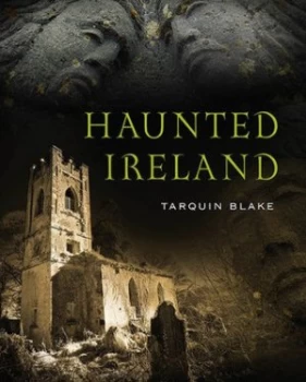 Image of Haunted Ireland by Tarquin Blake Hardback