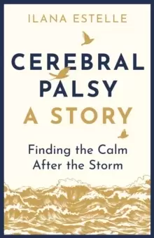 Image of Cerebral Palsy: A Story : Finding the Calm After the Storm