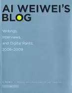 Image of ai weiweis blog writings interviews and digital rants 2006 2009