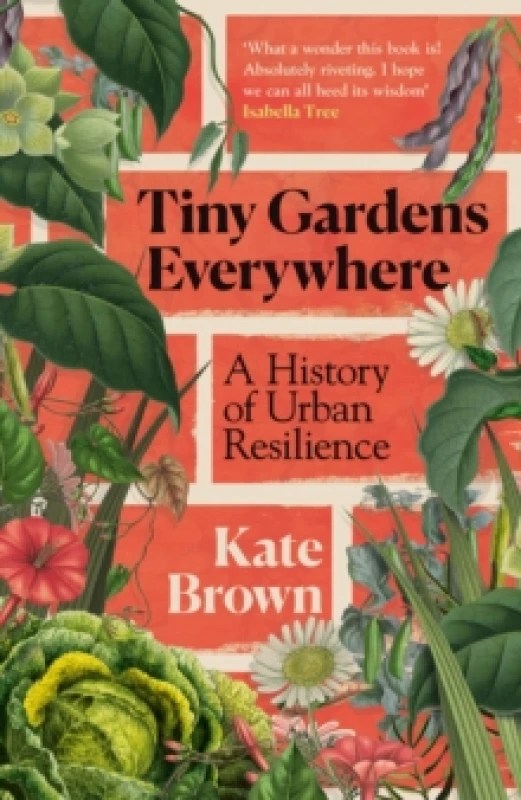 Image of Tiny Gardens Everywhere : A History of Urban Resilience Hardback