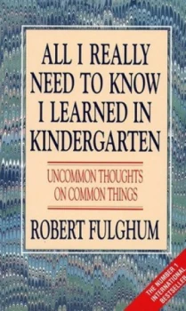Image of All I Really Need to Know I Learned in Kindergarten by Robert Fulghum Paperback