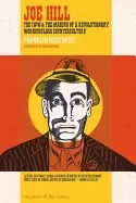 Image of joe hill the iww and the making of a revolutionary workingclass countercult
