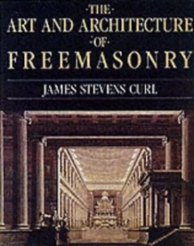Image of The Art and Architecture of Freemasonry by James Stevens Curl Paperback