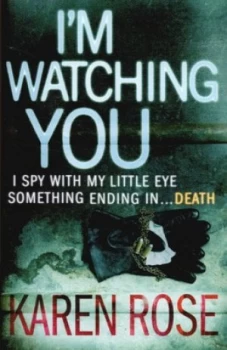 Image of Im Watching You by Karen Rose Hardback