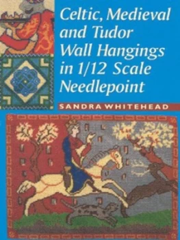 Image of Celtic Medieval and Tudor Wall Hangings in 1/12 Scale Needlepoint by Sandra Whitehead and Guild of Master Craftsmen Paperback